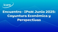 Encuentro ICARE · IPoM Junio 2025: Coyuntura Económica y Perspectivas
