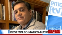 Mirada Laboral analiza las cifras de desempleo marzo-mayo junto a David Bravo